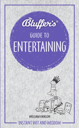 Bluffer's Guide to Entertaining: Instant wit and wisdom