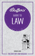 Bluffer's Guide to Law: Instant Wit and Wisdom