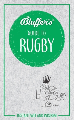 Bluffer's Guide to Rugby: Instant Wit & Wisdom - Gauge, Steven