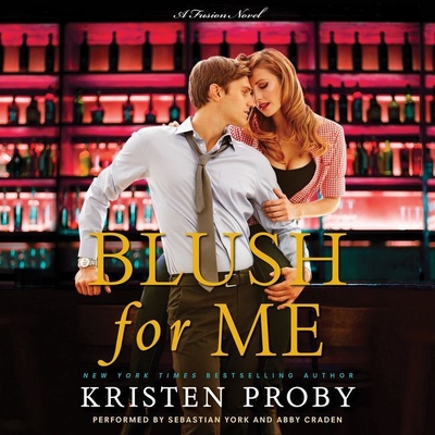 Blush for Me - Proby, Kristen, and York, Sebastian (Read by), and Craden, Abby (Read by)
