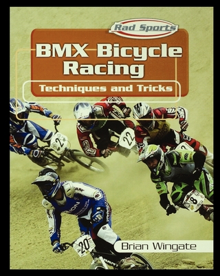 BMX Bicycle Racing Techniques and Tricks - Wingate, Brian