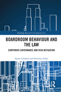 Boardroom Behaviour and the Law: Corporate Governance and Risk Mitigation