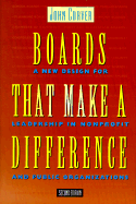 Boards That Make a Difference: A New Design for Leadership in Nonprofit and Public Organizations