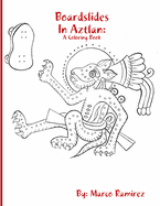 Boardslides in Aztlan: A Coloring Book