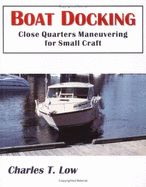 Boat Docking: Close Quarters Manuvering for Small Craft