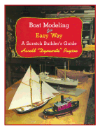 Boat Modeling the Easy Way: A Scratch Builder's Guide