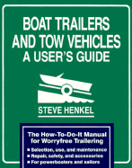 Boat Trailers and Tow Vehicles: A User's Guide - Henkel, Steve
