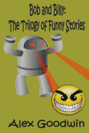 Bob and Billy: The Trilogy of Funny Stories