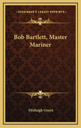 Bob Bartlett, Master Mariner
