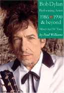 Bob Dylan: Performing Artist 1986 - 1990 & Beyond Mind; Out of Time