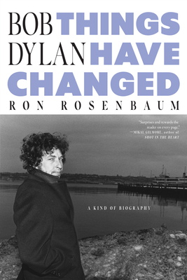 Bob Dylan: Things Have Changed - Rosenbaum, Ron