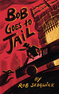 Bob Goes to Jail: A Memoir