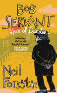 Bob Servant: Hero of Dundee