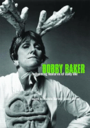 Bobby Baker: Redeeming Features of Daily Life
