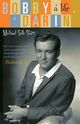 Bobby Darin: A Life - Starr, Michael Seth