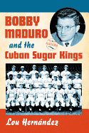 Bobby Maduro and the Cuban Sugar Kings