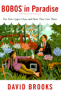 Bobos in Paradise the New Upper Class and How They Got There