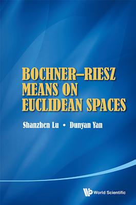 Bochner-Riesz Means on Euclidean Spaces - Yan, Dunyan, and Lu, Shanzhen