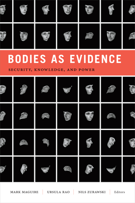 Bodies as Evidence: Security, Knowledge, and Power - Maguire, Mark (Editor), and Rao, Ursula (Editor), and Zurawski, Nils (Editor)