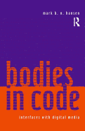 Bodies in Code: Interfaces with Digital Media