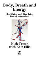 Body, Breath and Energy: Identifying and dissolving blocks to freedom