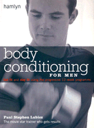 Body Conditioning for Men: Get Fit and Stay Fit Using the Progressive 12-Week Programme - Lubicz, Paul Stephen