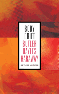 Body Drift: Butler, Hayles, Haraway