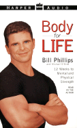 Body for Life: 12 Weeks to Mental and Physical Strength