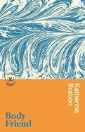 Body Friend: SHORTLISTED FOR THE STELLA PRIZE