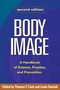 Body Image: A Handbook of Science, Practice, and Prevention