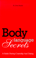 Body Language Secrets: A Guide During Courtship and Dating