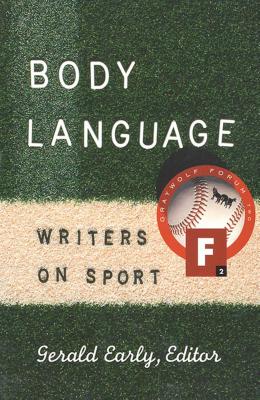 Body Language: Writers on Sport - Early, Gerald (Editor)