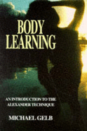 Body Learning: An Introduction to the Alexander Technique