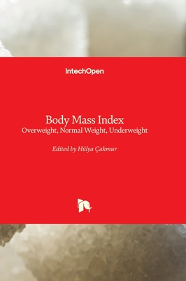 Body Mass Index: Overweight, Normal Weight, Underweight - �akmur, H�lya (Editor)