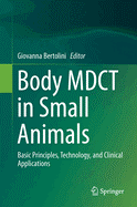 Body Mdct in Small Animals: Basic Principles, Technology, and Clinical Applications