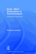 Body-Mind Dissociation in Psychoanalysis: Development After Bion