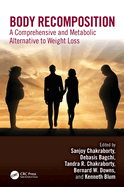 Body Recomposition: A Comprehensive and Metabolic Alternative to Weight Loss
