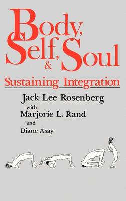 Body Self & Soul - Rosenberg, Jack, and Rand, Marjorie, and Asay, Diane