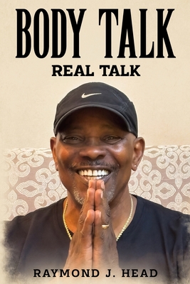 Body Talk: Real Talk - Head, Raymond