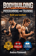 Bodybuilding Programming and Training: Build your workout