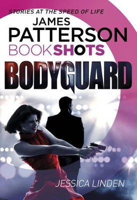 Bodyguard: BookShots - Patterson, James, and Linden, Jessica