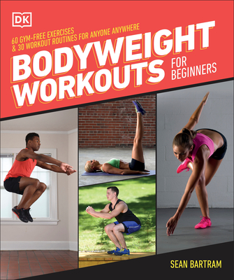 Bodyweight Workouts for Beginners - Bartram, Sean