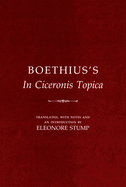 Boethius's in Ciceronis Topica: An Annotated Translation of a Medieval Dialectical Text
