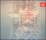 Bohuslav Martinu: Three Fragments from the opera Juliette
