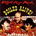 Boiled Alive - Dash Rip Rock