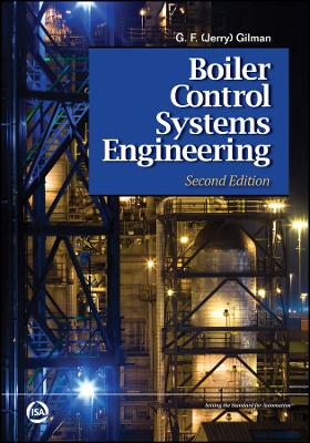 Boiler Control Systems Engineering: Second Edition - Gilman