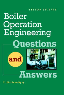 Boiler Operations Questions and Answers, 2nd Edition - Chattopadhyay, P