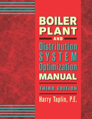Boiler Plant and Distribution System Optimization Manual, Third Edition - Taplin Jr P E, Harry R