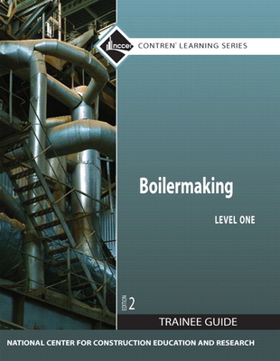 Boilermaking Trainee Guide, Level 1 - Nccer