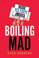 Boiling Mad: Inside Tea Party America